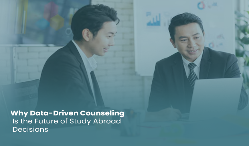 Why Data-Driven Counseling Is the Future of Study Abroad Decisions